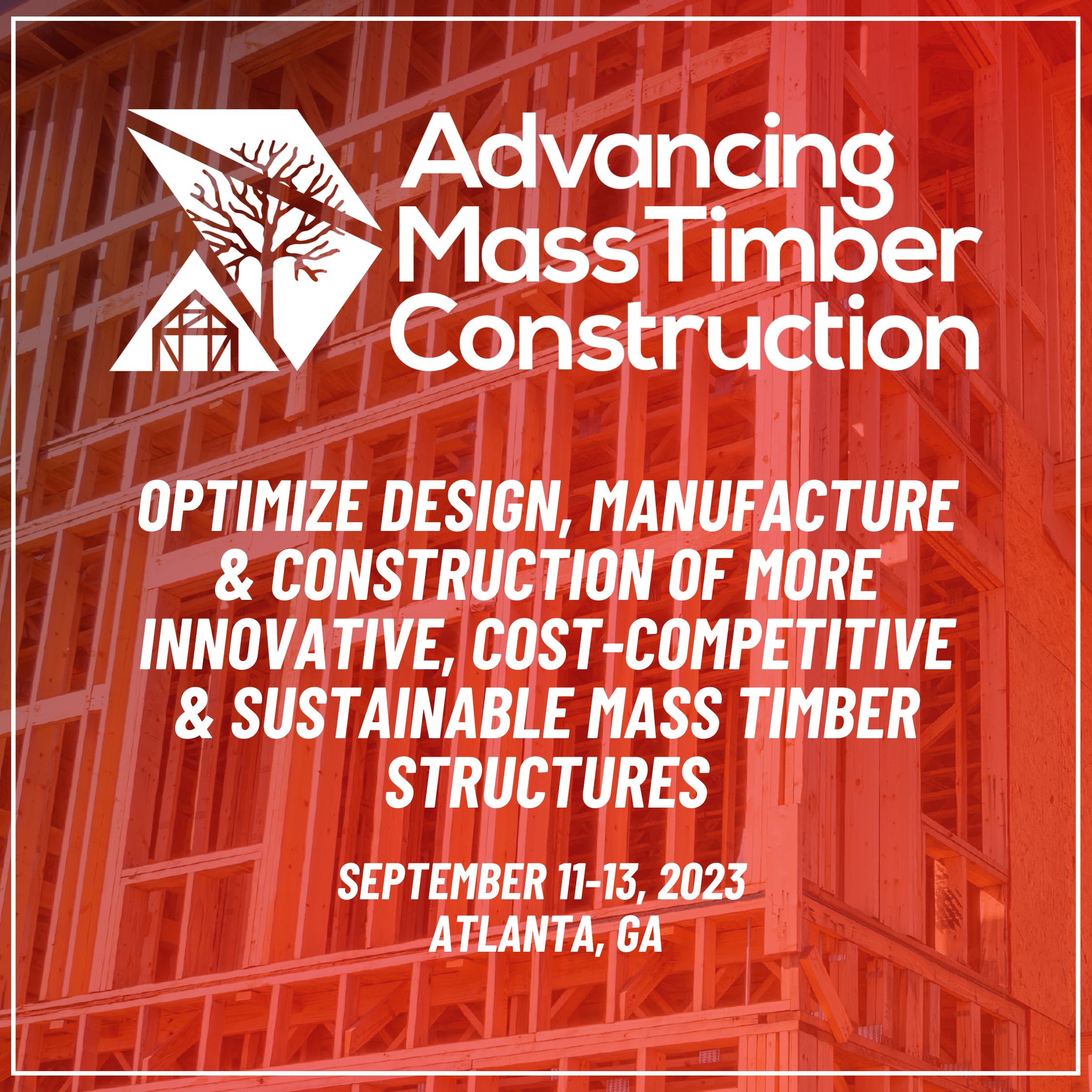 Advancing Mass Timber Construction 2023 September 11 13 Atlanta, GA